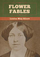 Flower Fables Louisa May Alcott 9781647995058