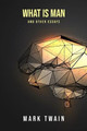 What Is Man? And Other Essays Mark Twain 9781800601727