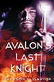 Avalon's Last Knight by Jackson C Garton