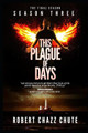 This Plague of Days, Season 3 by Robert Chazz Chute
