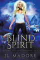 Blind Spirit by Jl Madore