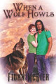 When a Wolf Howls by Fiona McGier
