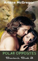 Polar Opposites by Ariana McGregor