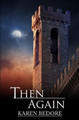 Then Again by Karen Bedore