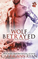 Wolf Betrayed Carrie Ann Ryan 9781943123407