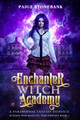 Enchanter Witch Academy: A Paranormal Fantasy Romance, School For Magical Sorceresses Paige Stonebank 9781953543097