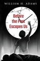 Before the Past Escapes Us by William H Adams