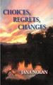 Choices, Regrets, Changes by Jana Nolan