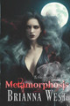 Metamorphosis by Brianna West