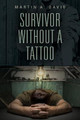 Survivor Without a Tattoo by Martin a David