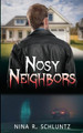 Nosy Neighbors by Nina R Schluntz