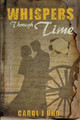 Whispers Through Time by Carol J Bro
