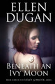 Beneath An Ivy Moon by Ellen Dugan