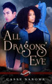 All Dragons' Eve by Casse Narome