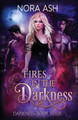 Fires in the Darkness Nora Ash 9781718000681