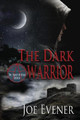 The Dark Warrior by Joe Evener