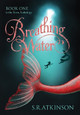 Breathing Water S R Atkinson 9780996455008