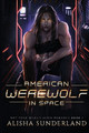 American Werewolf in Space by Alisha Sunderland