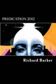 Predication 2012 by Richard Barker