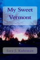 My Sweet Vermont by Sara J Kuhrman
