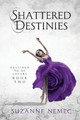 Shattered Destinies by Suzanne Nemec