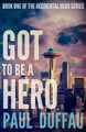 Got To Be A Hero by Paul Duffau