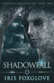 Shadowfall by Iris Foxglove
