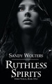Ruthless Spirits by Sandy Wolters