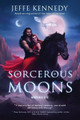 Sorcerous Moons I by Jeffe Kennedy