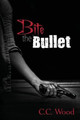 Bite the Bullet by C C Wood