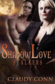 Shadowlove-Stalkers by Claudy Conn
