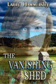 The Vanishing Shed by Larry Hammersley