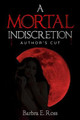 A Mortal Indiscretion; Author's Cut by C M Malone