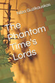 The Phantom Time's Lords by Hercules Celescuekci