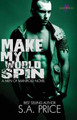 Make My World Spin by S a Price