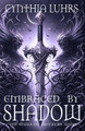 Embraced by Shadow by Cynthia Luhrs