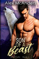 Son of a Beast: Fated Mates Wolf Shifter Romance Alex (Shifter) McAnders 9781087970271