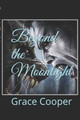 Beyond the Moonlight by Grace a Cooper