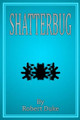 Shatterbug by Robert Duke