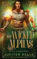 My Wicked Alphas by Jupiter Belle
