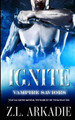 Ignite by Z L Arkadie