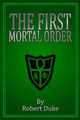 The First Mortal Order by Robert Duke