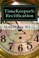 TimeKeeperS: Rectification Samuel Ben White 9781517496081