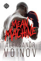 Mean Machine by Aleksandr Voinov