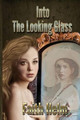Into The Looking Glass by Faith Helm