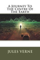 A Journey To The Centre Of The Earth Jules Verne 9781721217809