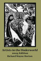 Artists In The Underworld -2023 Edition by Richard Wayne Horton
