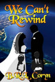 We Can't Rewind by Blake Rem Lumen Coryn