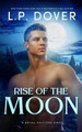 Rise of the Moon by L P Dover