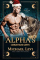 Alpha's Christmas Gifts by Michael Levi